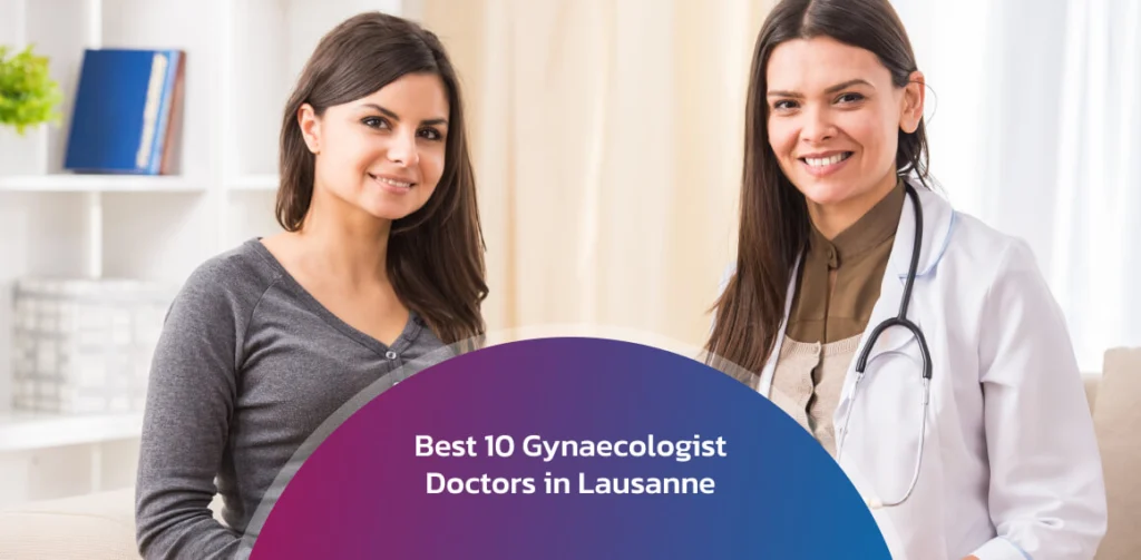 Best Gynaecologist Doctors in Lausanne