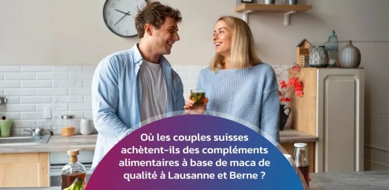compléments alimentaires à base de maca à Lausanne et Berne