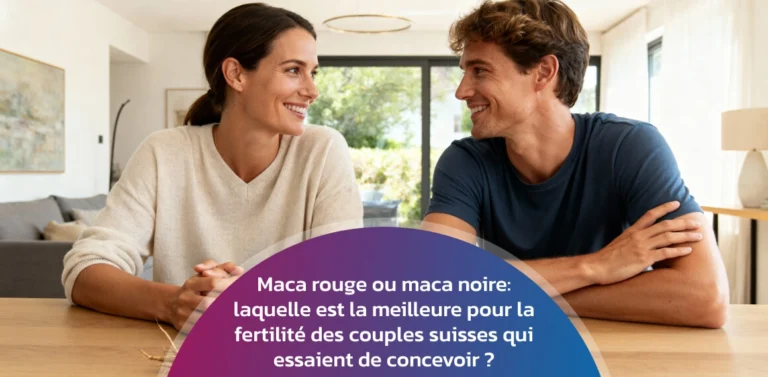 Maca rouge ou maca noire : laquelle est la meilleure pour la fertilité des couples suisses qui essaient de concevoir