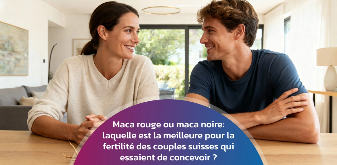 Maca rouge ou maca noire : laquelle est la meilleure pour la fertilité des couples suisses qui essaient de concevoir