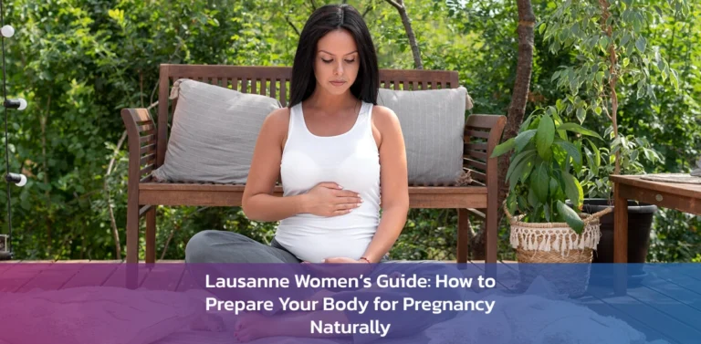 Lausanne Women’s Guide: How to Prepare Your Body for Pregnancy Naturally