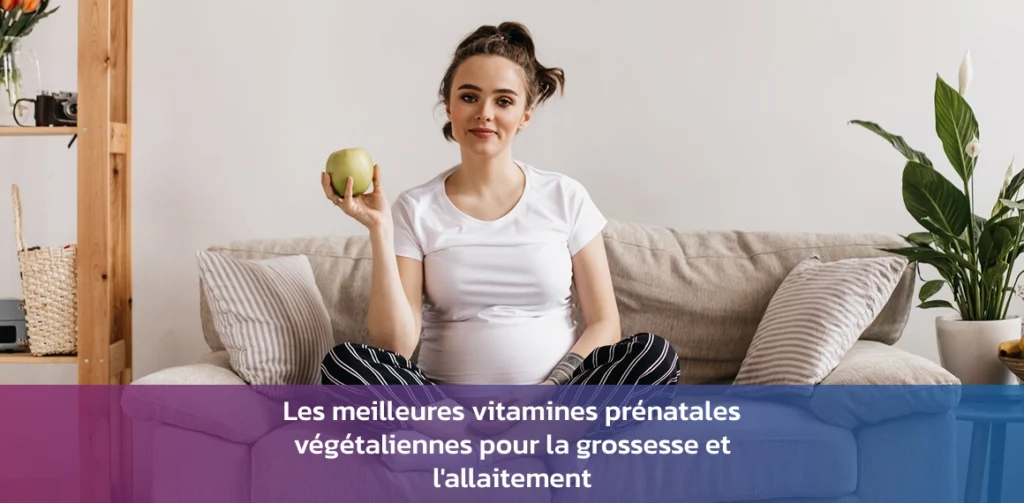meilleures vitamines prenatales veganes grossesse allaitement