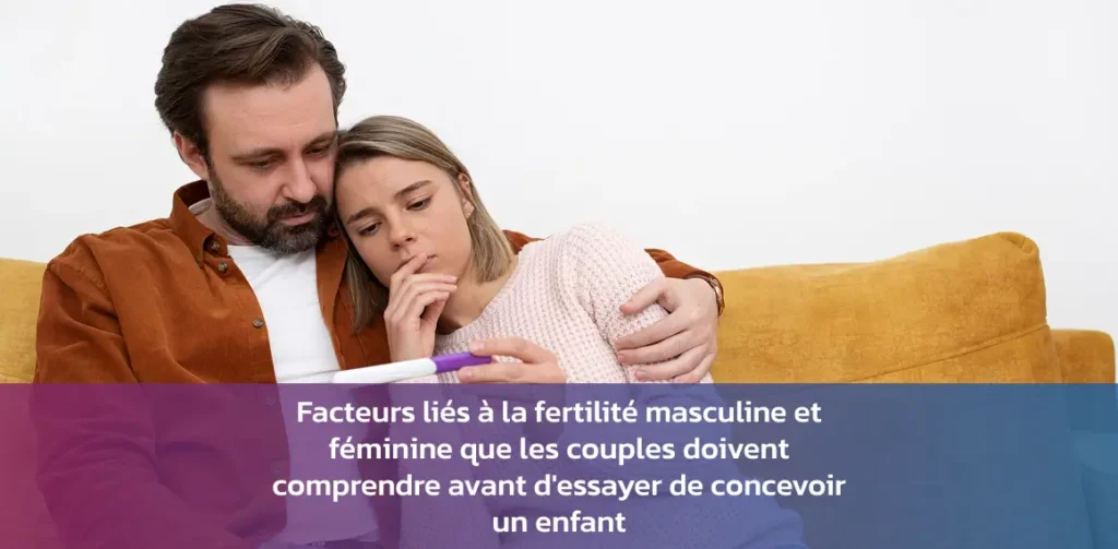 facteurs de fertilité masculine et féminine