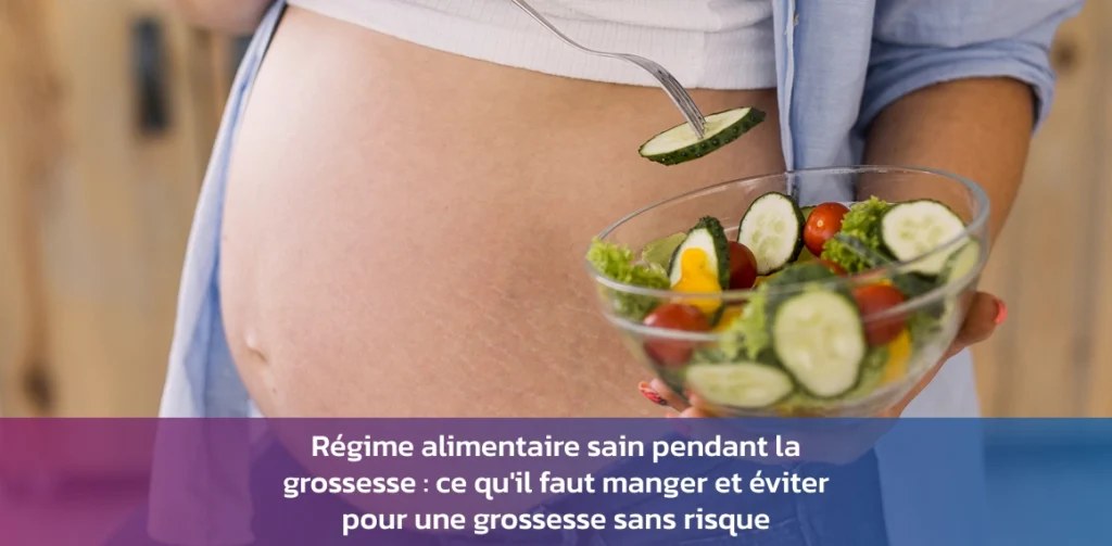 grossesse alimentation quoi manger éviter