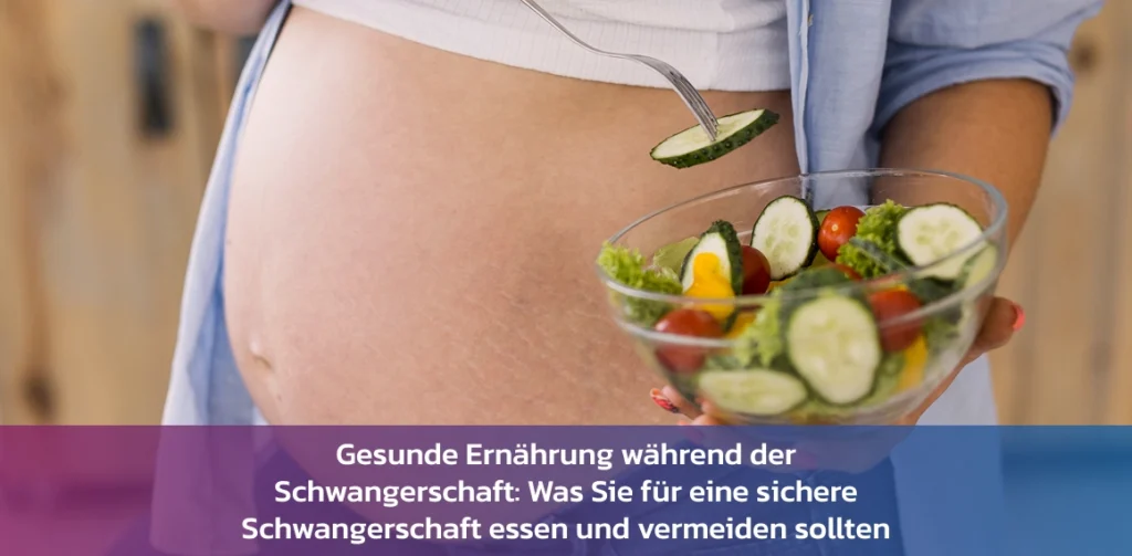schwangerschaft ernährung was man essen sollte was man vermeiden sollte
