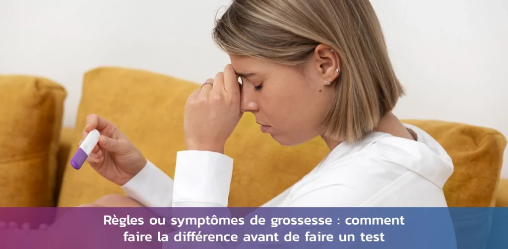 symptomes menstruels vs symptomes de grossesse