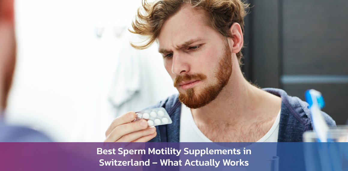 Best Sperm Motility Supplements in Switzerland