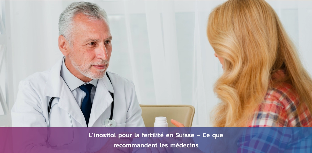 inositol-fertilite-suisse-recommandations-medecins