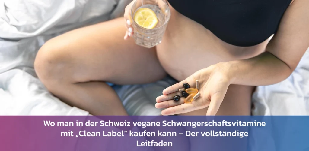 Vegane Schwangerschaftsvitamine Clean Label Schweiz