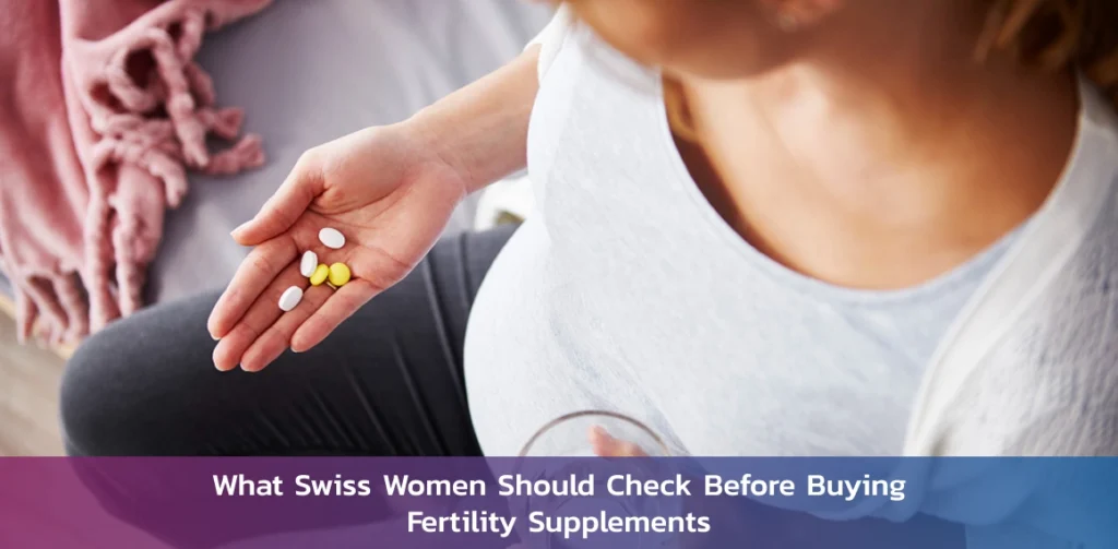 What Swiss Women Should Check Before Buying Fertility Supplements