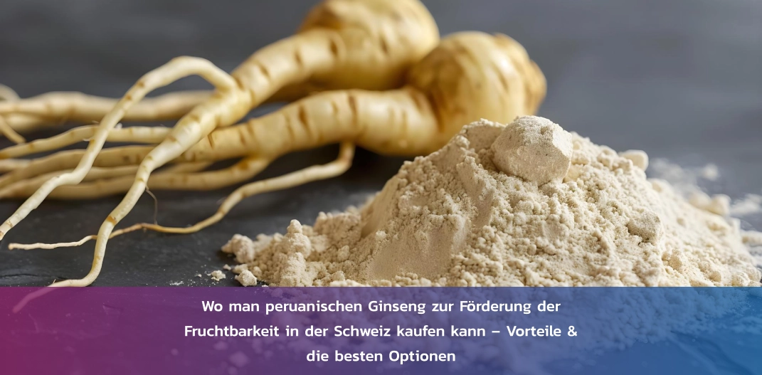 ginseng-peruanisch-fruchtbarkeit-schweiz