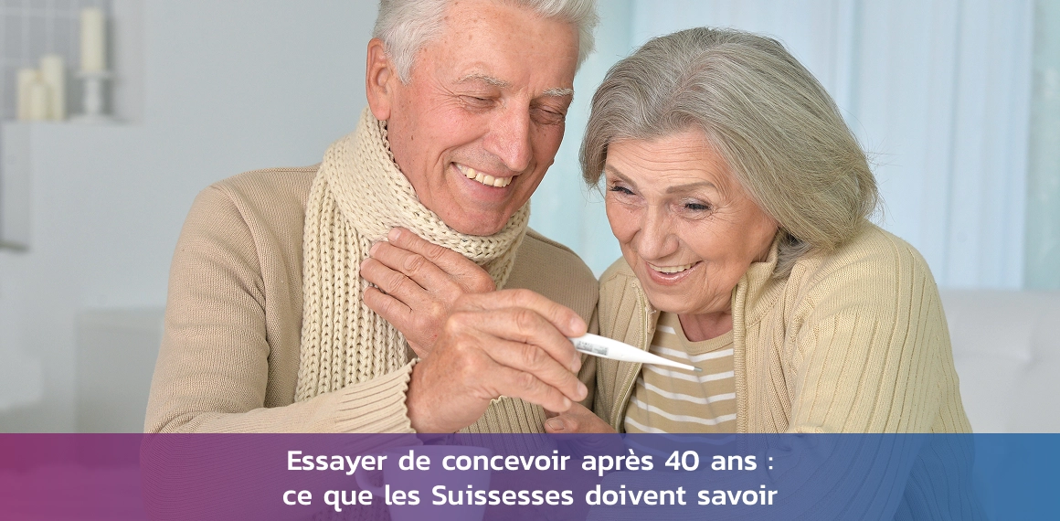 concevoir-apres-40-ans-suisse