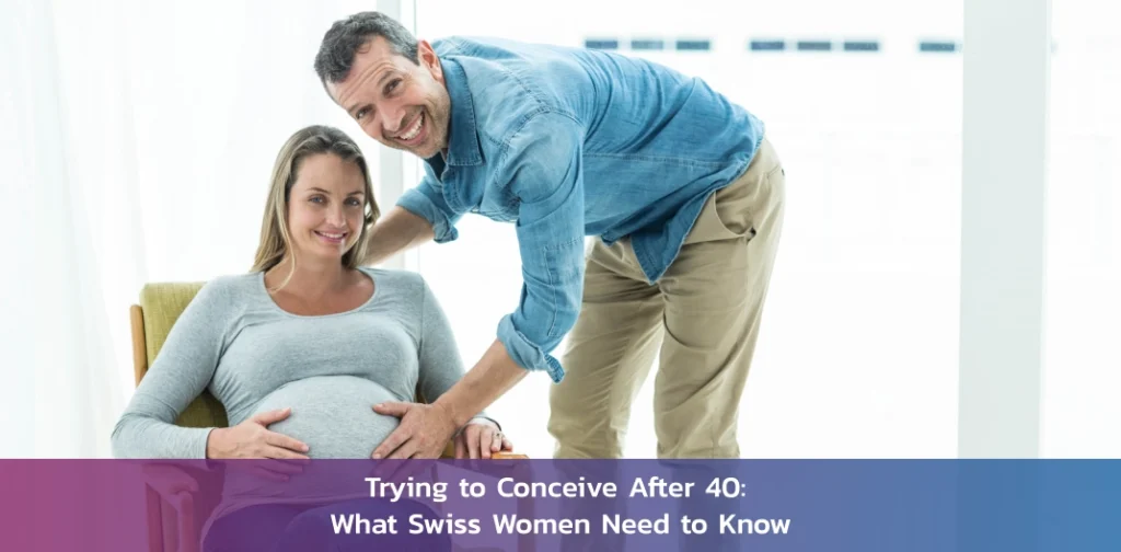 trying-to-conceive-after-40-switzerland