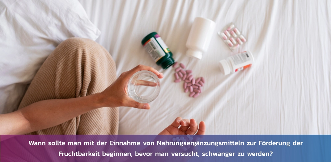 wann-fruchtbarkeitsergaenzungsmittel-vor-kinderwunsch-beginnen