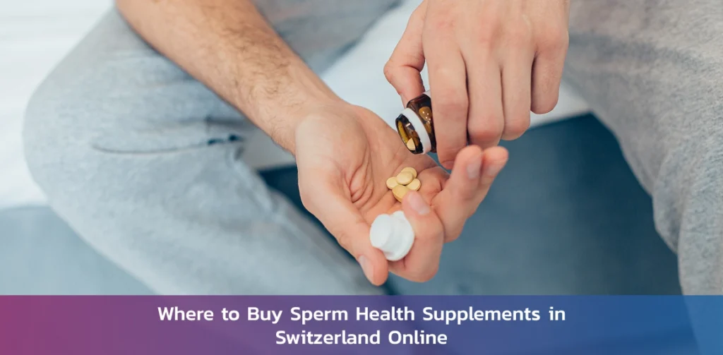 where-to-buy-sperm-health-supplements-switzerland-online