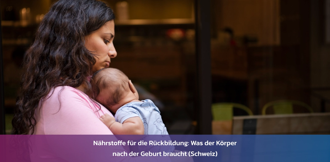 Nährstoffe-für-die-Erholung-nach-der-Geburt-Schweiz