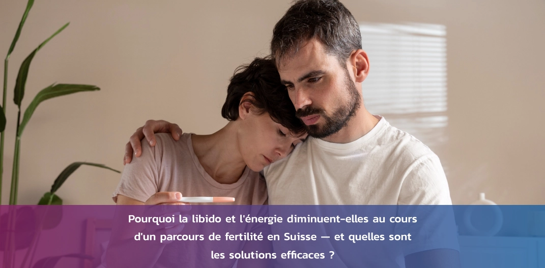 baisse-libido-energie-parcours-fertilite-suisse