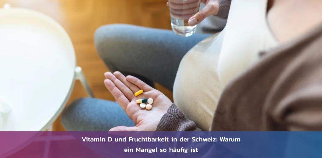 Unterstützung der Fruchtbarkeit mit Vitamin D für Paare in der Schweiz